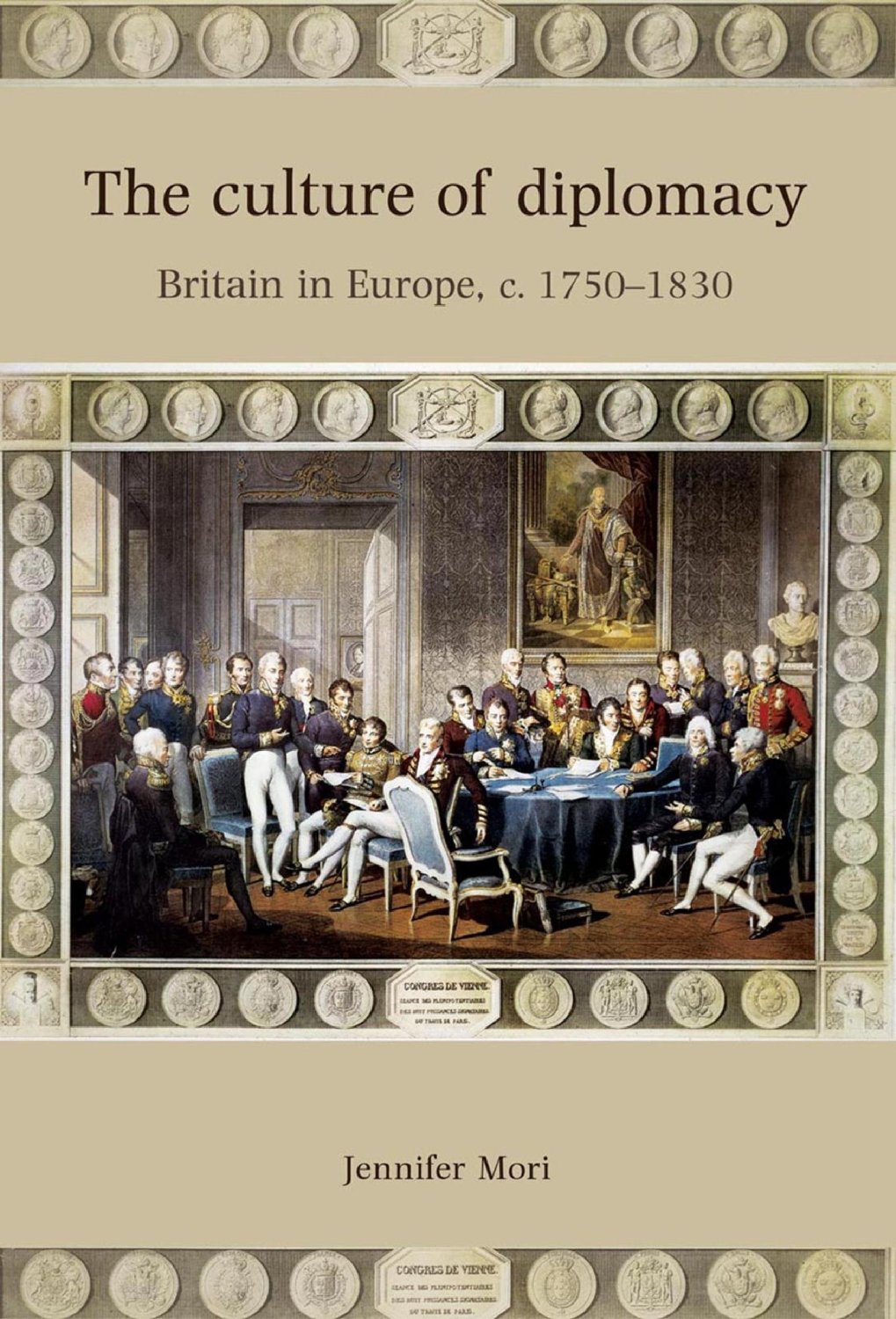 The Culture Of Diplomacy: Britain In Europe, C. 1750-1830 | Department ...